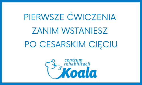 //rehabilitacja-koala.pl/wp-content/uploads/2022/03/pierwsze-cwiczenia-po-cc.png